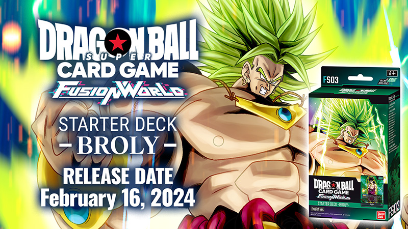 DBS - DBS TCG: Fusion World Starter Deck: Broly (FS03)